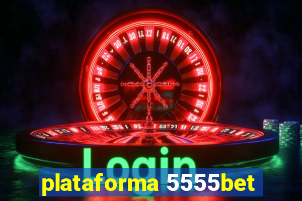 plataforma 5555bet